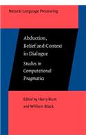 Abduction, Belief and Context in Dialogue: Studies in computational pragmatics(1 Natural Language Processing)