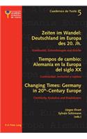 Changing Times: Germany in 20 Th -Century Europe- Les Temps Qui Changent: l'Allemagne Dans l'Europe Du 20 E Siècle