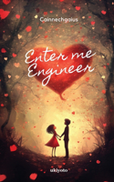 Enter me Engineer