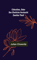 Cölestine, oder der eheliche Verdacht; Zweiter Theil