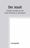 Jesuit; Charakter-Gemälde aus dem ersten Viertel des 18. Jahrhunderts