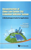 Reconstruction of China's Low-Carbon City Evaluation Indicator System: A Methodological Guide for Applications