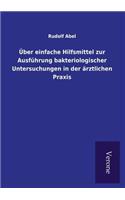 Über einfache Hilfsmittel zur Ausführung bakteriologischer Untersuchungen in der ärztlichen Praxis