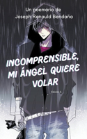 Incomprensible, mi ángel quiere volar