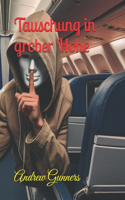 Tauschung in grober Hohe