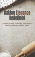 Baking Elegance Redefined