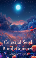 Celestial Seed Bomb Bonanza