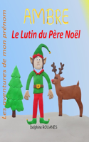 Ambre le Lutin du Père Noël: Les aventures de mon prénom(Les Aventures de Mon Prénom)