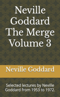 Neville Goddard - The Merge - Volume 3