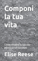 Componi la tua vita