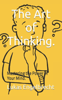 The Art of Thinking.
