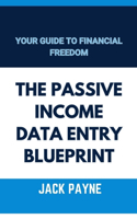 Passive Income Data Entry Blueprint: Your Guide to Financial Freedom.