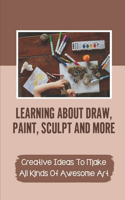 Learning About Draw, Paint, Sculpt And More