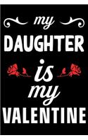 My DAUGHTER Is My Valentine