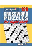 Puzzle Pizzazz 120 Crossword Puzzles for the Night Shift Book 6: Smart Relaxation to Challenge Your Brain and Keep it Active