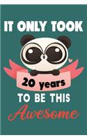 It only took 20 years to be this awesome: 20 Year Old Perfect Birthday Gift for Boys and Girls