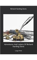 Adventures And Letters Of Richard Harding Davis: Large Print