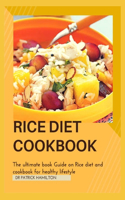 Rice Diet Cookbook: The ultimate book guide on rice diet and cookbook for healhy living