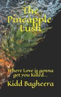 The Pineapple Lush: Where Love is gonna get you Killed...