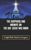 Shepherd And Midwife On The Day Jesus Was Born: A Light Must-Read For Everyone