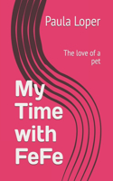 My Time with FeFe
