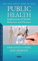 Public Health: Implications of Health Behaviors and Diseases (Public Health: Practices, Methods and Policies)