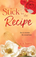 Stick to the Recipe
