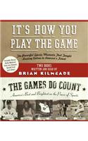 It's How You Play the Game and the Games Do Count