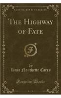 The Highway of Fate (Classic Reprint)