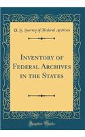 Inventory of Federal Archives in the States (Classic Reprint)