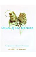 Slaves of the Machine - The Quickening of Computer Technology (Bradford Books)
