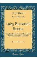 1925 Butzer's Seeds: The Kind That Grow 