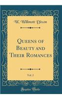 Queens of Beauty and Their Romances, Vol. 2 (Classic Reprint)