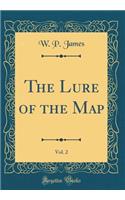 The Lure of the Map, Vol. 2 (Classic Reprint)