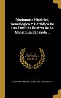 Diccionario Histórico, Genealógico Y Heráldico De Las Familias Ilustres De La Monarquía Española ...