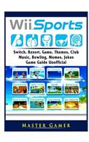 Wii Sports, Wii U, Switch, Resort, Game, Themes, Club, Music, Bowling, Memes, Jokes, Game Guide Unofficial