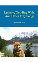 Lullaby, Wedding Waltz And Other Fifty Songs