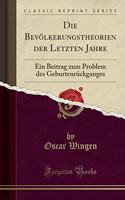 Die BevÃ¶lkerungstheorien Der Letzten Jahre: Ein Beitrag Zum Problem Des GeburtenrÃ¼ckganges (Classic Reprint)
