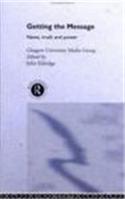 Getting the Message: News, Truth, and Power(Communication and Society)