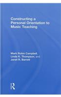 Constructing a Personal Orientation to Music Teaching