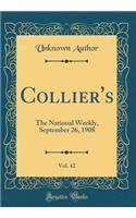 Collier's, Vol. 42: The National Weekly, September 26, 1908 (Classic Reprint): The National Weekly, September 26, 1908 (Classic Reprint)