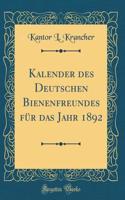 Kalender Des Deutschen Bienenfreundes Fr Das Jahr 1892 (Classic Reprint)