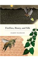 Fireflies, Honey, and Silk