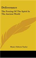 Deliverance: The Freeing Of The Spirit In The Ancient World