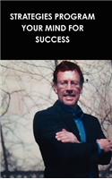 Strategies Program Your Mind for Success: (English)