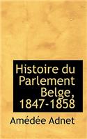 Histoire Du Parlement Belge, 1847-1858