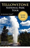 Yellowstone National Park Tour Guide Book