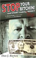 STOP You're Bitchin' and START making real Money