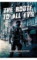 The Route to All Evil