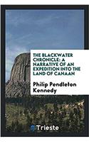 The Blackwater chronicle: a narrative of an expedition into the land of Canaan
